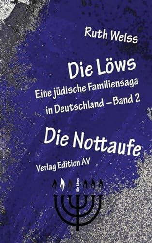Die Löws: Die Nottaufe: Band 2 (Die Löws: Eine jüdische Familiensaga in Deutschland)
