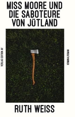 Miss Moore und die Saboteure von Jütland: Kriminalroman