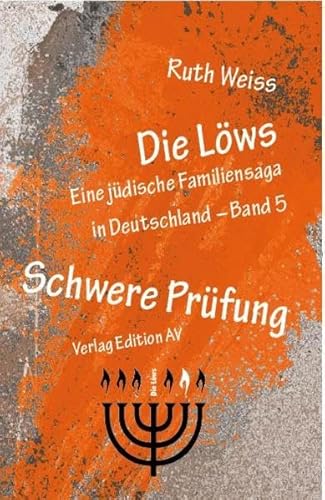 Schwere Prüfung: Die Löws. Eine jüdische Familiensaga in Deutschland – Band 5