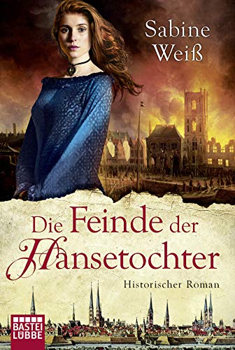 Die Feinde der Hansetochter: Historischer Roman