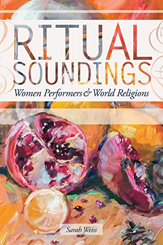 Ritual Soundings: Women Performers and World Religions (New Perspectives on Gender in Music)