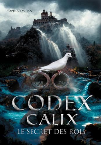 Codex Calix - Le Secret des Rois: Quel savoir secret ancestral les grands rois, les Templiers et les Francs-maçons ont-ils préservé ? Le Codex Calix révèle le secret le plus puissant ! von Independently published