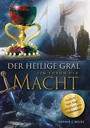 Der Heilige Gral – Ein Thron der Macht: Es kann nur einen geben - Der echte Heilige Kelch der Urchristen: der Santo Cáliz.