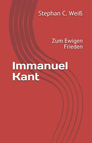 Immanuel Kant: Zum Ewigen Frieden