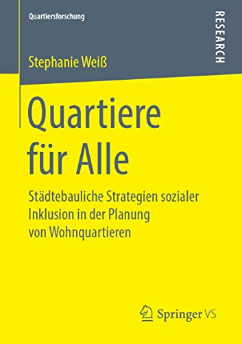 Quartiere für Alle: Städtebauliche Strategien sozialer Inklusion in der Planung von Wohnquartieren (Quartiersforschung)