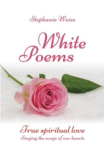White Poems: True spiritual love – Singing the songs of our hearts