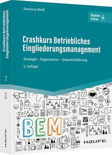 Crashkurs Betriebliches Eingliederungsmanagement: Strategie - Organisation - Gesprächsführung (Haufe Fachbuch) von Haufe Lexware GmbH