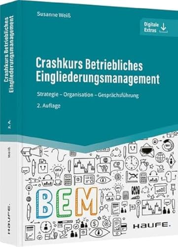 Crashkurs Betriebliches Eingliederungsmanagement: Strategie - Organisation - Gesprächsführung (Haufe Fachbuch) von Haufe Lexware GmbH