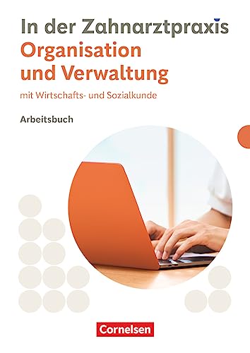 Zahnmedizinische Fachangestellte - Ausgabe 2023: Organisation & Verwaltung - Arbeitsbuch