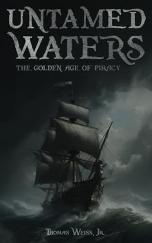 Untamed Waters: The Golden Age of Piracy