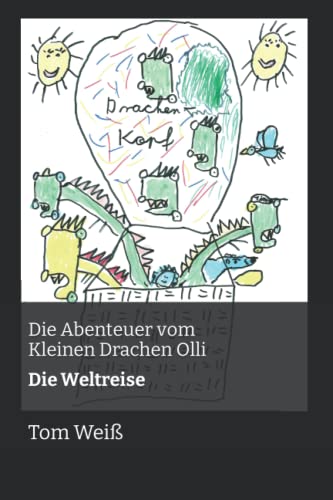 Die Abenteuer vom Kleinen Drachen Olli: Die Weltreise von Independently published