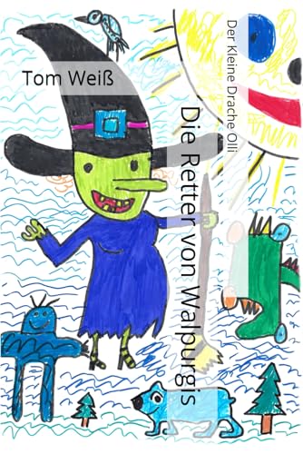 Die Retter von Walpurgis: Der Kleine Drache Olli von Independently published