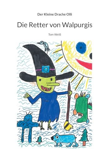 Die Retter von Walpurgis: Der Kleine Drache Olli von BoD – Books on Demand