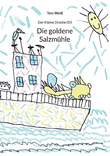 Die goldene Salzmühle: Der Kleine Drache Olli von BoD – Books on Demand