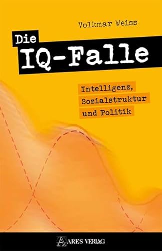 Die IQ-Falle: Intelligenz, Sozialstruktur und Politik