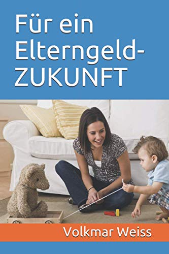 Für ein Elterngeld-ZUKUNFT von Independently published
