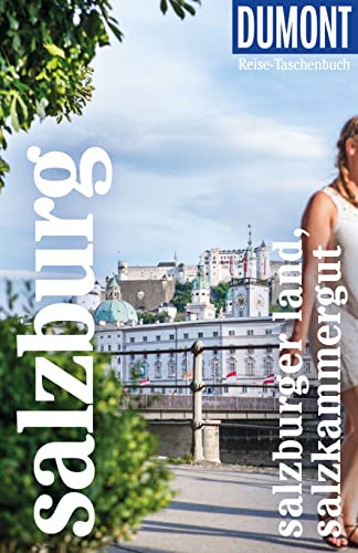 DuMont Reise-Taschenbuch Reiseführer Salzburg, Salzburger Land, Salzkammergut: Reiseführer plus Reisekarte. Mit individuellen Autorentipps und vielen Touren. von Dumont Reise Vlg GmbH + C