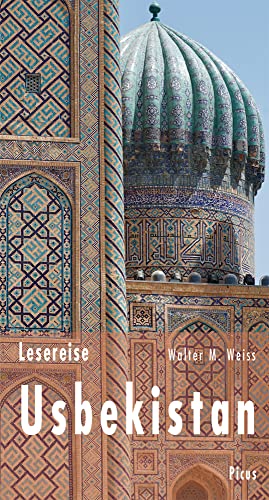 Lesereise Usbekistan: Fährtensuche an der Seidenstraße (Picus Lesereisen): Fährtensuchen an der Seidenstraße von Picus Verlag GmbH