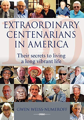 Extraordinary Centenarians in America: Their secrets to living a long vibrant life von Agio Publishing House
