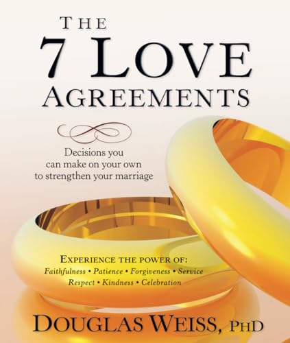 The 7 Love Agreements: Decisions you can make on your own to strengthen your marriage von Discovery Press