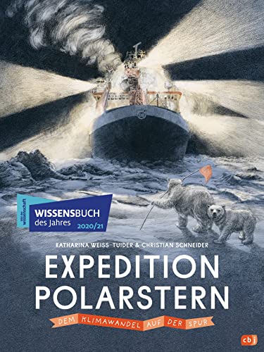 Expedition Polarstern - Dem Klimawandel auf der Spur: Mit zahlreichen Farbillustrationen und Fotos. Wissensbuch des Jahres 2021 von cbj