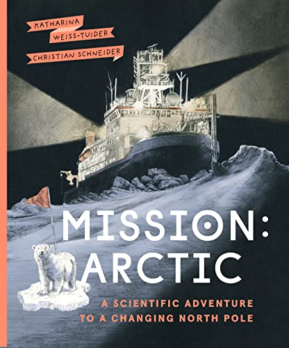 Mission: Arctic: A Scientific Adventure to a Changing North Pole von Greystone Kids