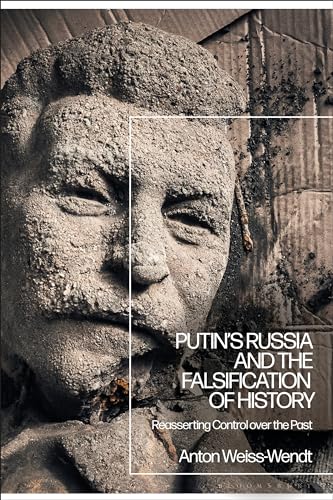 Putin’s Russia and the Falsification of History: Reasserting Control over the Past von Bloomsbury