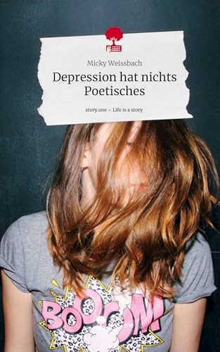 Depression hat nichts Poetisches. Life is a Story - story.one von story.one publishing