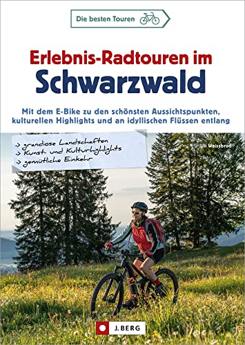 Fahrradführer Schwarzwald – Erlebnis-Radtouren im Schwarzwald: Mit dem E-Bike zu den schönsten Aussichtspunkten, kulturellen Highlights und an idyllischen Flüssen entlang. 25 abwechslungsreiche Touren von Bruckmann Verlag GmbH