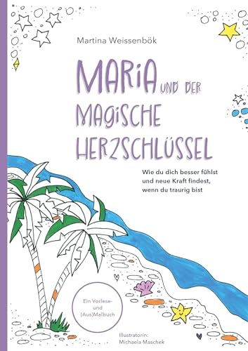 MARIA und der magische Herzschlüssel: Wie du dich besser fühlst und neue Kraft findest, wenn du traurig bist MARIA und der magische Herzschlüssel: Wie du dich besser fühlst und neue Kraft findest, wenn du traurig bist von Buchschmiede von Dataform Media GmbH
