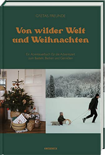 Von wilder Welt und Weihnachten: Ein Abenteuerbuch für die Adventszeit zum Basteln, Backen und Genießen von Knesebeck Von Dem GmbH