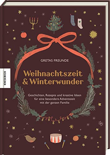 Weihnachtszeit und Winterwunder: Geschichten, Rezepte und kreative Ideen für eine besondere Adventszeit mit der ganzen Familie