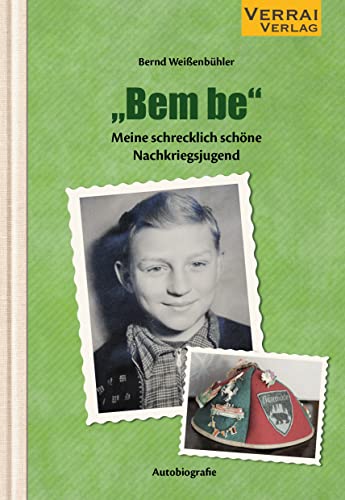 "Bem be": Meine schrecklich schöne Nachkriegsjugend von VERRAI-VERLAG