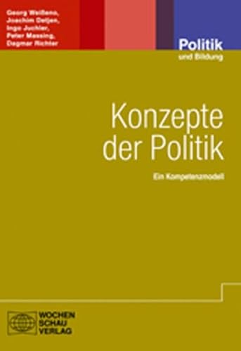 Konzepte der Politik: Ein Kompetenzmodell (Politik und Bildung)