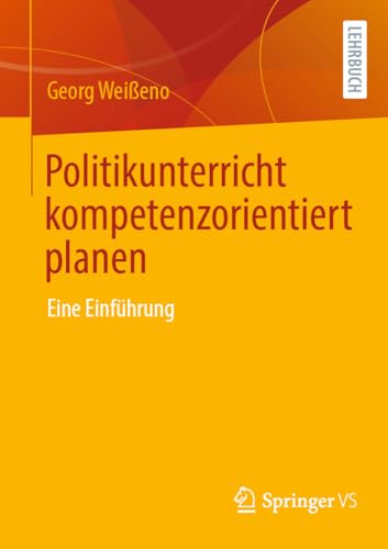 Politikunterricht kompetenzorientiert planen: Eine Einführung von Springer VS