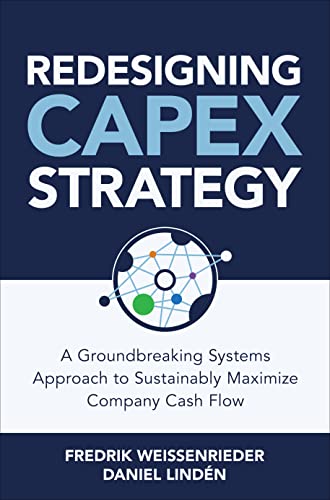 Redesigning Capex Strategy: A Groundbreaking Systems Approach to Sustainably Maximize Company Cash Flow von McGraw-Hill Education