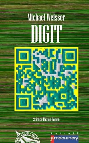 DIGIT: Science-Fiction-Roman (AndroSF: Die SF-Reihe für den Science Fiction Club Deutschland e.V. (SFCD))