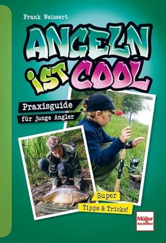 Angeln ist cool: Praxisguide für junge Angler von Müller Rüschlikon