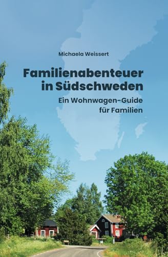Familienabenteuer in Südschweden: Ein Wohnwagen-Guide für Familien von Imprint