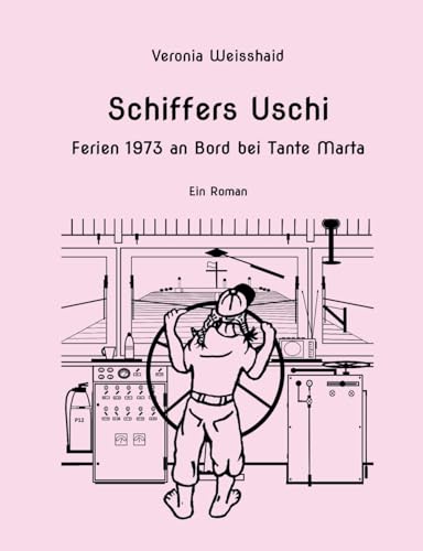 Schiffers Uschi: Ferien 1973 an Bord bei Tante Marta von BoD – Books on Demand