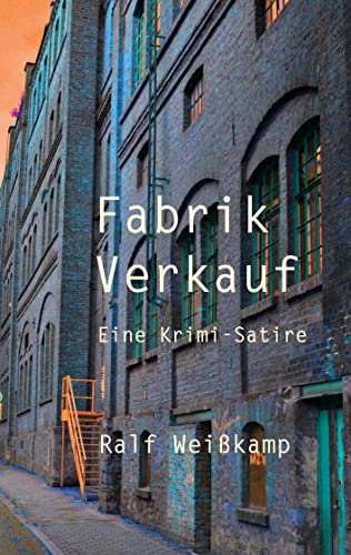 Fabrik Verkauf: Eine Krimi-Satire