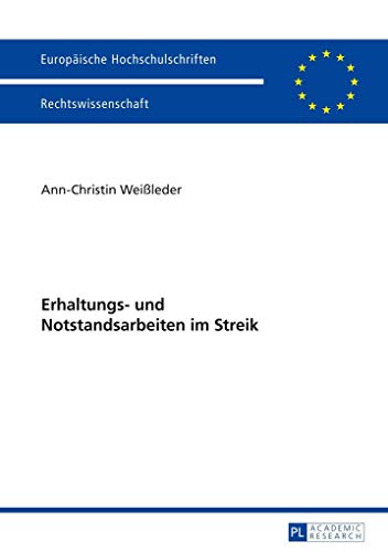 Erhaltungs- und Notstandsarbeiten im Streik: Dissertationsschrift (Europäische Hochschulschriften Recht, Band 5491)