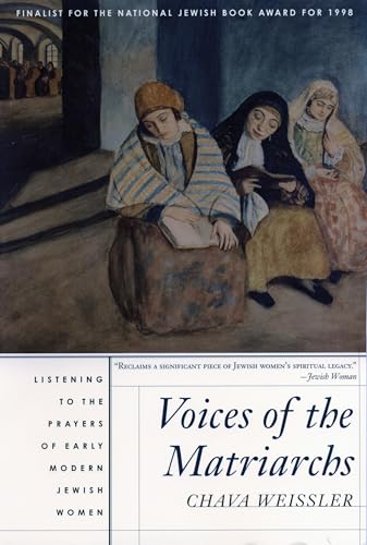 Voices of the Matriarchs: Listening to the Prayers of Early Modern Jewish Women von Beacon Press