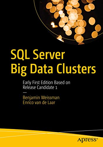 SQL Server Big Data Clusters: Early First Edition Based on Release Candidate 1 von Apress