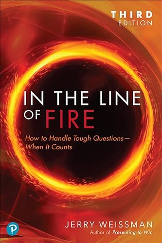 In the Line of Fire: How to Handle Tough Questions-when It Counts von Pearson