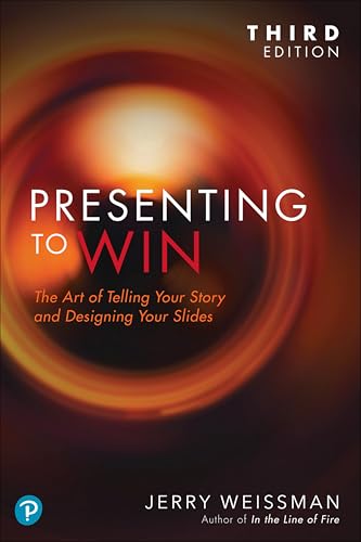 Presenting to Win: The Art of Telling Your Story and Designing Your Slides