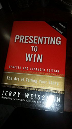 Presenting to Win: The Art of Telling Your Story: The Art of Telling Your Story, Updated and Expanded Edition