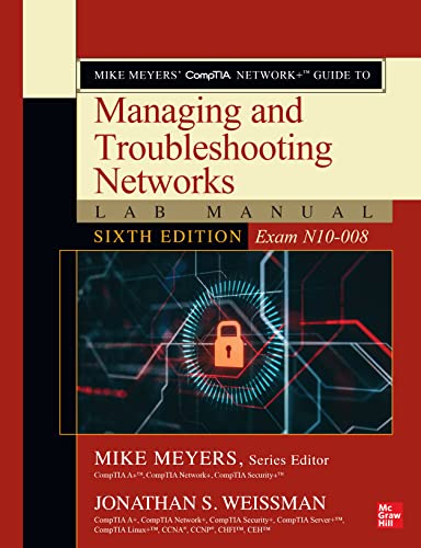 Mike Meyers' CompTIA Network+ Guide to Managing and Troubleshooting Networks: Exam N10-008