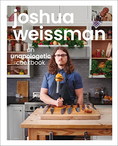 Joshua Weissman: An Unapologetic Cookbook. #1 NEW YORK TIMES BESTSELLER von DK