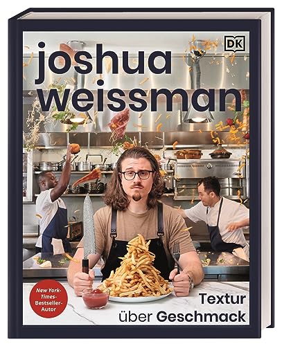 Joshua Weissman: Textur über Geschmack: Fluffig, cremig, knusprig – eine Reise durch die Welt der Texturen in 80 köstlichen Rezepten. New-York-Times-Bestseller-Autor Joshua Weissman: Textur über Geschmack: Fluffig, cremig, knusprig – eine Reise durch die Welt der Texturen in 80 köstlichen Rezepten. New-York-Times-Bestseller-Autor